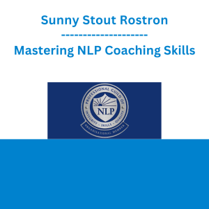 Sunny Stout Rostron - Mastering NLP Coaching Skills