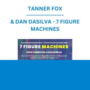 TANNER FOX & DAN DASILVA - 7 FIGURE MACHINES