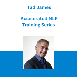 Tad James - Accelerated NLP Training Series