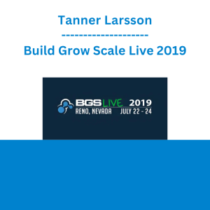 Tanner Larsson - Build Grow Scale Live 2019