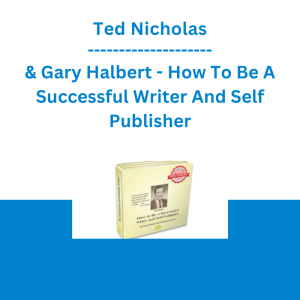 Ted Nicholas & Gary Halbert - How To Be A Successful Writer And Self Publisher