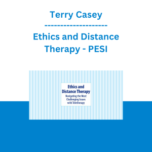 Terry Casey - Ethics and Distance Therapy: Navigating the Most Challenging Issues with Teletherapy - PESI