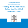 Terry Trundle - Treating Patella-Femoral OA Pain with a Simplified Approach - PESI