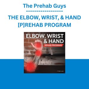 The Prehab Guys - THE ELBOW, WRIST, & HAND [P]REHAB PROGRAM