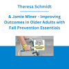 Theresa Schmidt & Jamie Miner - Improving Outcomes in Older Adults with Fall Prevention Essentials: Certification for Rehab Professionals