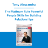 Tony Alessandra - The Platinum Rule Powerful People Skills for Building Relationships