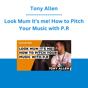 Tony Allen - Look Mum it's me! How to Pitch Your Music with P.R
