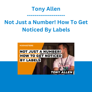 Tony Allen - Not Just a Number! How To Get Noticed By Labels