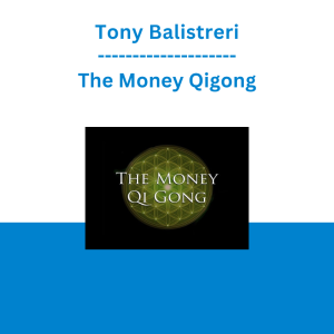 Tony Balistreri - The Money Qigong