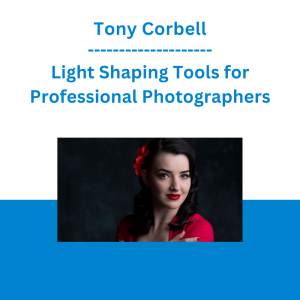 Tony Corbell - Light Shaping Tools for Professional Photographers