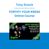 Tony Gracia - FORTIFY YOUR KNEES Online Course