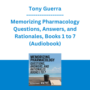 Tony Guerra - Memorizing Pharmacology Questions, Answers, and Rationales, Books 1 to 7 (Audiobook)