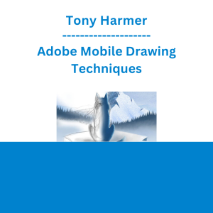 Tony Harmer - Adobe Mobile Drawing Techniques