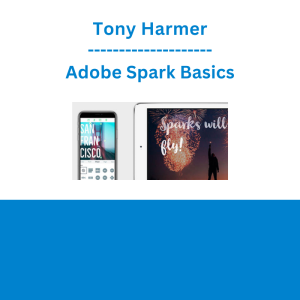 Tony Harmer - Adobe Spark Basics