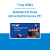 Tony Mikla - Bulletproof Knee (Kime Performance PT)
