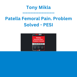 Tony Mikla - Patella Femoral Pain. Problem Solved - PESI