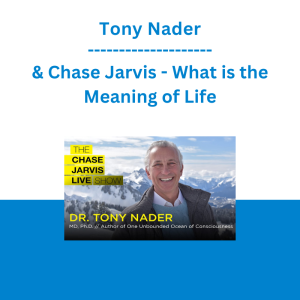 Tony Nader & Chase Jarvis - What is the Meaning of Life
