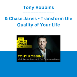 Tony Robbins & Chase Jarvis - Transform the Quality of Your Life