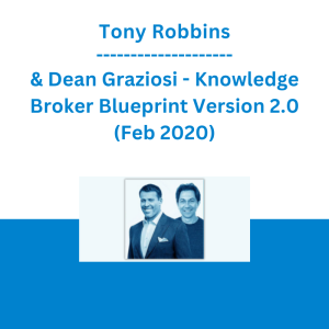 Tony Robbins & Dean Graziosi - Knowledge Broker Blueprint Version 2.0 (Feb 2020)