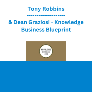 Tony Robbins & Dean Graziosi - Knowledge Business Blueprint