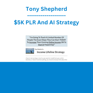 Tony Shepherd - $5K PLR And AI Strategy