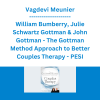 Vagdevi Meunier, William Bumberry, Julie Schwartz Gottman & John Gottman - The Gottman Method Approach to Better Couples Therapy - PESI