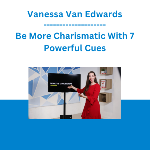 Vanessa Van Edwards - Be More Charismatic With 7 Powerful Cues