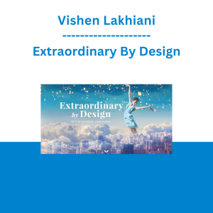 Vishen Lakhiani - Extraordinary By Design