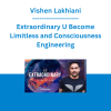 Vishen Lakhiani - Extraordinary U Become Limitless and Consciousness Engineering