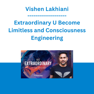 Vishen Lakhiani - Extraordinary U Become Limitless and Consciousness Engineering