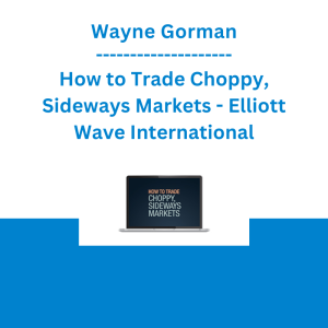 Wayne Gorman - How to Trade Choppy, Sideways Markets - Elliott Wave International