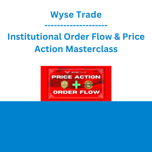 Wyse Trade - Institutional Order Flow & Price Action Masterclass