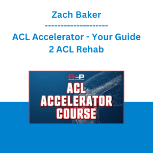 Zach Baker - ACL Accelerator - Your Guide 2 ACL Rehab