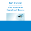 Zach Browman - Find Your Focus Home Study Course