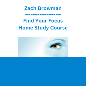 Zach Browman - Find Your Focus Home Study Course