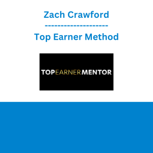 Zach Crawford - Top Earner Method