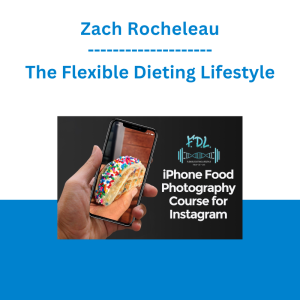 Zach Rocheleau - The Flexible Dieting Lifestyle