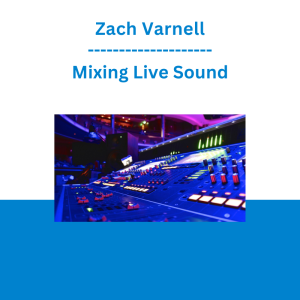 Zach Varnell - Mixing Live Sound
