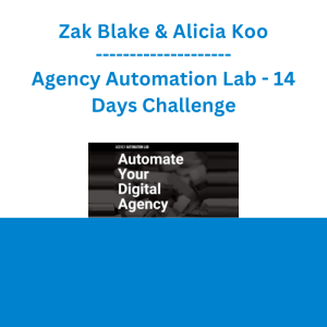 Zak Blake & Alicia Koo - Agency Automation Lab - 14 Days Challenge