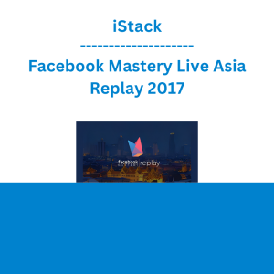 iStack - Facebook Mastery Live Asia Replay 2017