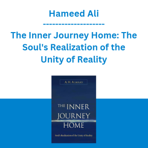 Hameed Ali - The Inner Journey Home: The Soul's Realization of the Unity of Reality