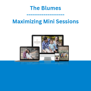 The Blumes - Maximizing Mini Sessions