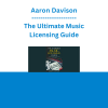 Aaron Davison - The Ultimate Music Licensing Guide