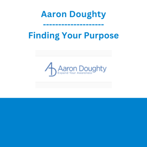 Aaron Doughty - Finding Your Purpose