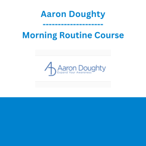 Aaron Doughty - Morning Routine Course