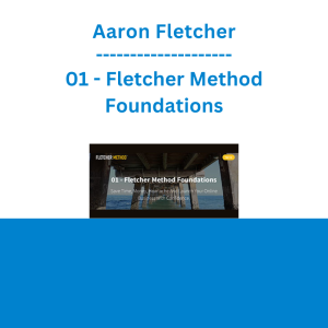 Aaron Fletcher - 01 - Fletcher Method Foundations