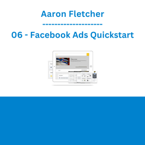 Aaron Fletcher - 06 - Facebook Ads Quickstart