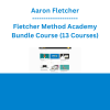 Aaron Fletcher - Fletcher Method Academy Bundle Course (13 Courses)