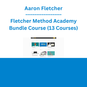 Aaron Fletcher - Fletcher Method Academy Bundle Course (13 Courses)