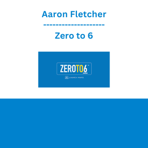 Aaron Fletcher - Zero to 6